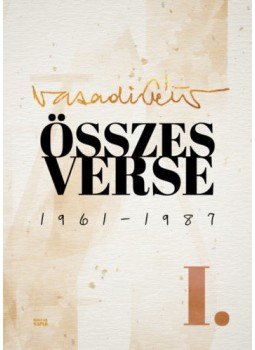 Vasadi Péter - Összes verse I. - 1961-1987 Vasadi Péter - Összes verse I. - 1961-1987, null 2021 antikvár könyv