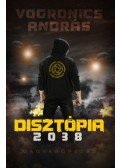 Vogronics András - Disztópia 2038 Magyarország