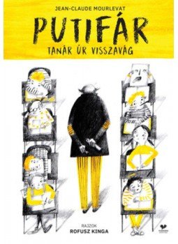 Jean, Claude Mourlevat - Putifár tanár úr visszavág Jean, Claude Mourlevat - Putifár tanár úr visszavág, null 2021 antikvár könyv