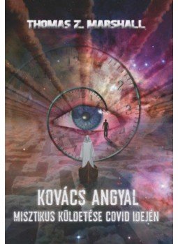 Thomas Z. Marshall - Kovács Angyal misztikus küldetése covid idején, null 2021 antikvár könyv