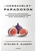 Steven R. Gundry - A hosszúélet-paradoxon - Hogyan maradjunk fiatalok és életerősek idős korunkban is