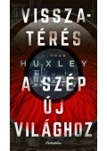 Huxley, Aldous Leonard - Visszatérés a szép új világhoz