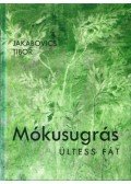 Jakabovics Tibor - Mókusugrás - Ültess fát!