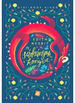 Edith Nesbit - A sárkányok könyve Edith Nesbit - A sárkányok könyve, Budaörs 2021 antikvár könyv