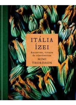 Mimi Thorisson - Itália ízei - Receptek, titkok és történetek, null 2021 antikvár könyv