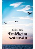 Reitter Gitta - Emlékeim szárnyán