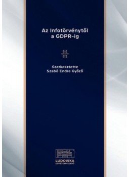 Szabó Endre Győző - Az Infotörvénytől a GDPR-ig Szabó Endre Győző - Az Infotörvénytől a GDPR-ig, null 2021 antikvár könyv