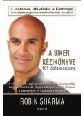 Robin Sharma - A siker kézikönyve - 101 lépés a csúcsra