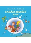 Pénzes Emília, Haui József - Varázs Balázs meséi - Kezdő olvasóknak