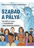 Bryan Caplan, Zach Weinersmith - Szabad a pálya - Vajon mit mond a tudomány a bevándorlásról?