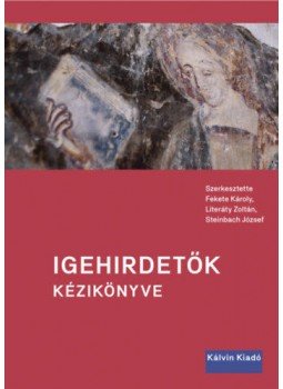 Fekete Károly, Literáty Zoltán, Steinbach József - Igehirdetők kézikönyve Fekete Károly, Literáty Zoltán, Steinbach József - Igehirdetők kézikönyve, null 2021 antikvár könyv