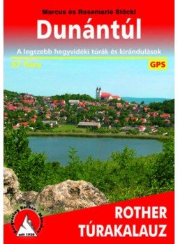Marcus Stöckl, Rosemarie Stöckl - Dunántúl Rother túrakalauz - A legszebb hegyvidéki túrák és kirándulások - 57 túra, null 2013 antikvár könyv