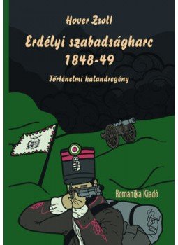 Hover Zsolt - Erdélyi szabadságharc 1848-49 - Történelmi kalandregény, null 2021 antikvár könyv