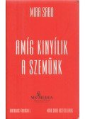 Mira Sabo - Amíg kinyílik a szemünk