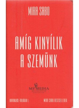 Mira Sabo - Amíg kinyílik a szemünk Mira Sabo - Amíg kinyílik a szemünk, null 2021 antikvár könyv
