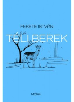 Fekete István - Téli berek Fekete István - Téli berek, Budapest 2021 antikvár könyv
