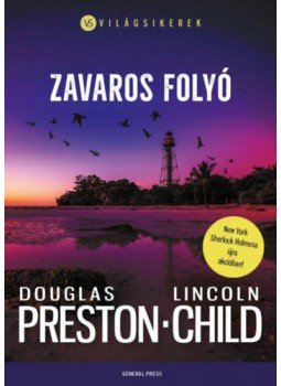 Douglas Preston, Lincoln Child - Zavaros folyó Douglas Preston, Lincoln Child - Zavaros folyó, Budapest 2021 antikvár könyv