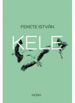 Fekete István - Kele Fekete István - Kele, Budapest 2021 antikvár könyv