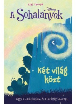Kiki Thorpe - A Sohalányok 2. - Két világ közt Kiki Thorpe - A Sohalányok 2. - Két világ közt, null 2021 antikvár könyv