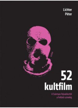 LICHTER PÉTER - 52 kultfilm - A Szárnyas fejvadásztól a Feltörő színekig, null 2021 antikvár könyv