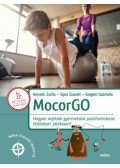 Németh Zsófia, Sipos Zsanett, Szegleti Gabriella - MocorGo - Hogyan segítsük gyermekünk pszichomotoros fejlődését játékosan?