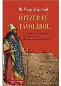 Dr. Varga Zsigmond - Ötezer év távolából