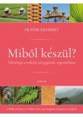 Fráter Erzsébet - Miből készül? - Növényi eredetű tárgyaink nyomában