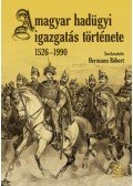 Hermann Róbert - A magyar hadügyi igazgatás története 1526-1990