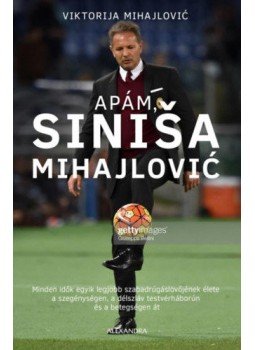 Viktorija Mihajlovic - Apám, Sinisa Mihajlovic Viktorija Mihajlovic - Apám, Sinisa Mihajlovic, Pécs 2021 antikvár könyv
