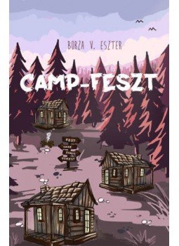 Borza V. Eszter - Camp-Feszt - A Camp-trilógia első része Borza V. Eszter - Camp-Feszt - A Camp-trilógia első része, null 2021 antikvár könyv