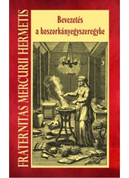 Fraternitas Mercurii Hermetis - Bevezetés a boszorkányegyszeregybe Fraternitas Mercurii Hermetis - Bevezetés a boszorkányegyszeregybe, null 2021 antikvár könyv