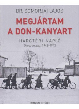 Dr. Somorjai Lajos - Megjártam a Don-kanyart - Harctéri napló - Oroszország, 1942-1943, Budapest 2021 antikvár könyv