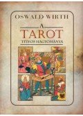 Oswald Wirth - A tarot titkos hagyománya