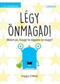 Poppy O'Neill - Légy önmagad! - Miért jó, hogy te éppen te vagy?