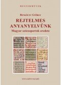Benkóczy György - Rejtelmes anyanyelvünk - Magyar szócsoportok eredete