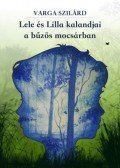 Varga Szilárd - Leleés Lilla kalandjai a bűzös mocsárban