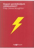 Philip Delves Broughton - Hogyan gondolkodjunk vállalkozóként?