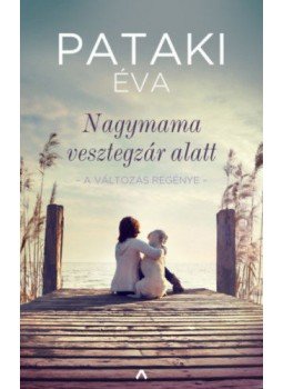 PatakiÉva - Nagymama vesztegzár alatt - dedikált - A változás regénye, null 2020 antikvár könyv