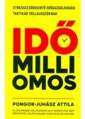 Pongor,Juhász Attila - Időmilliomos - Stresszcsökkentő időgazdálkodási taktikák vállalkozóknak