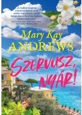 MARY KAY ANDREWS - Szervusz, nyár!