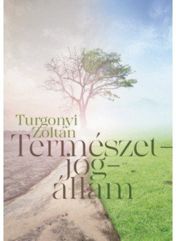Turgonyi Zoltán - Természetjogállam Turgonyi Zoltán - Természetjogállam, null 2021 antikvár könyv