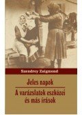 Szendrey Zsigmond - Jeles napok - A varázslatok eszközei  és más írások