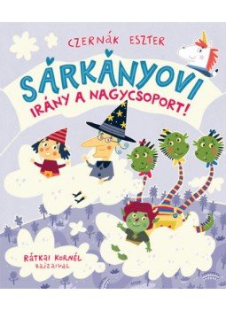 Czernák Eszter - Sárkányovi - Irány a nagycsoport! Czernák Eszter - Sárkányovi - Irány a nagycsoport!, null 2021 antikvár könyv