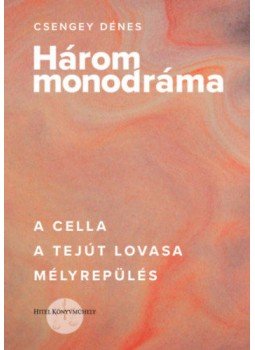 Csengey Dénes - Három monodráma Csengey Dénes - Három monodráma, null 2021 antikvár könyv
