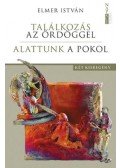 Elmer István - Találkozás az ördöggel / Alattunk a pokol
