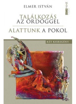 Elmer István - Találkozás az ördöggel / Alattunk a pokol, Budapest 2021 antikvár könyv