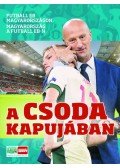 Kun Zoltán (Szerk.) - A csoda kapujában - Futball EB Magyarországon, Magyarország a futball EB-n