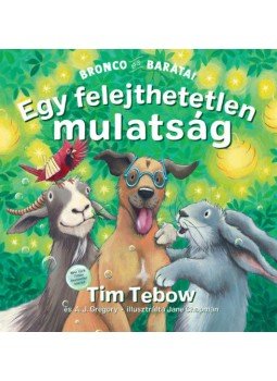 Tim Tebow, A.J. Gregory - Egy felejthetetlen mulatság - Bronco és barátai, null 2021 antikvár könyv