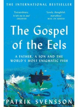 Patrik Svensson - The Gospel of the Eels Patrik Svensson - The Gospel of the Eels, null 2021 antikvár könyv