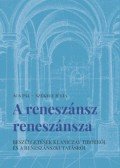 Ács Pál, Székely Júlia - A reneszánsz reneszánsza - Beszélgetések Klaniczay Tiborról és a reneszánszkutatásról